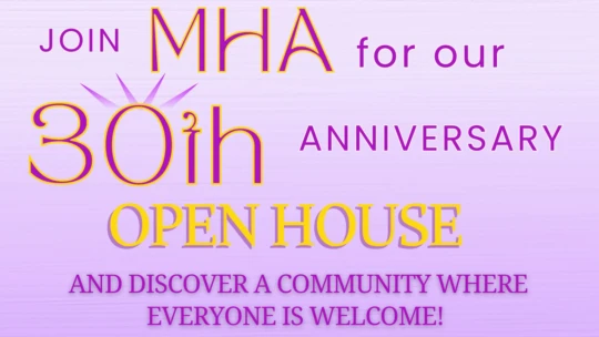 MHA 30th Anniversary Open House